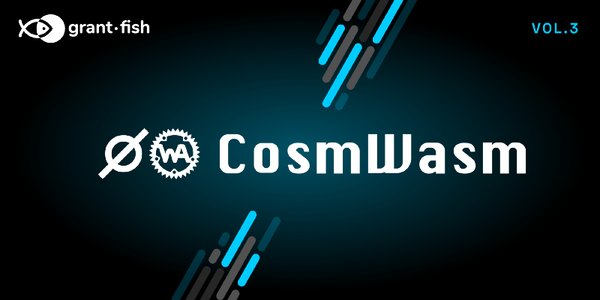 [grant.fish grantee Vol. 3] CosmWasm